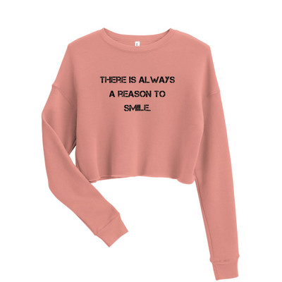 There is always a reason to smile. - Women's Fleece Crop Sweatshirt Motivational quotes 7801534