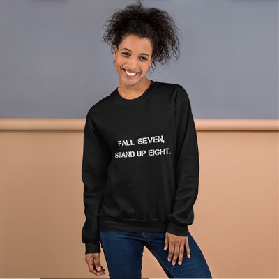 Fall seven, stand up eight. - Unisex Crewneck Sweatshirt Motivational quotes 7800894