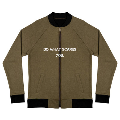 Do what scares you. - Bomber Jacket Motivational quotes 7801627