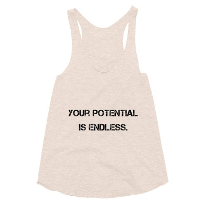 Your potential is endless. - Women's Tri-Blend Racerback Tank Motivational quotes 7800813