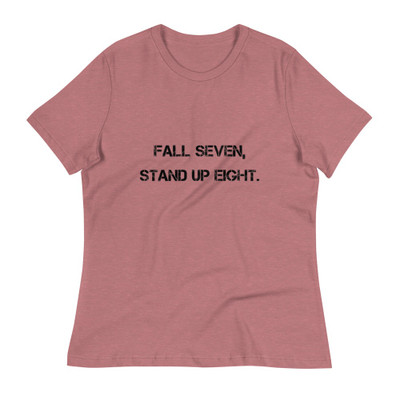 Fall seven, stand up eight. - Women's Relaxed Short Sleeve Jersey Tee Motivational quotes 7801796