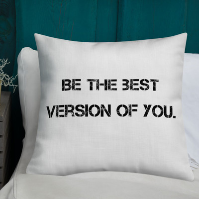 Be the best version of you. - Premium Pillow Motivational quotes 7801199