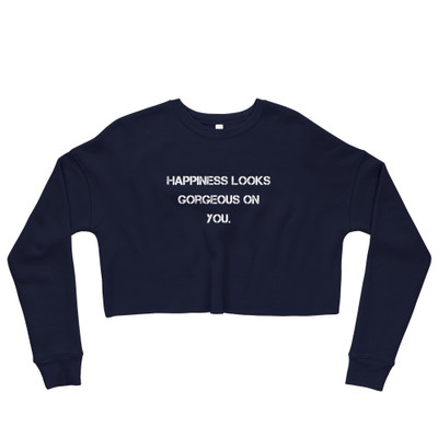 Happiness looks gorgeous on you. - Women's Fleece Crop Sweatshirt Motivational quotes 7801529