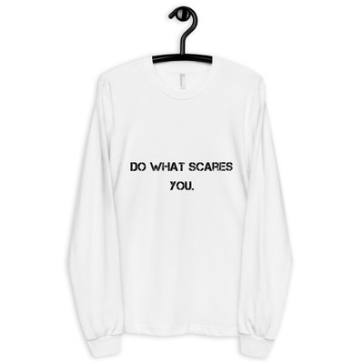 Do what scares you. - Unisex Long Sleeve T-Shirt Motivational quotes 7800406