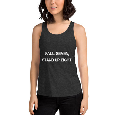 Fall seven, stand up eight. - Women's Tri-Blend Racerback Tank Motivational quotes 7800820