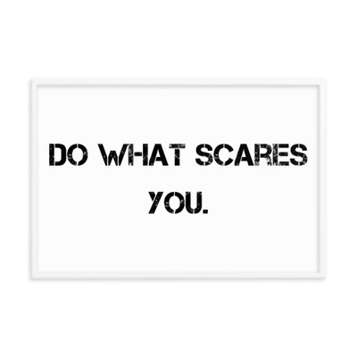 Do what scares you. - Matte Paper Framed Poster Motivational quotes 7800421