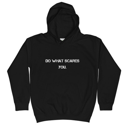 Do what scares you. - Kids Hoodie Motivational quotes 7801792