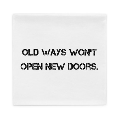 Old ways won't open new doors. - Pillow Case Motivational quotes 7800675