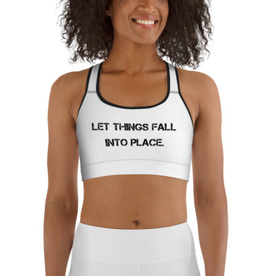 Let things fall into place. - Sports Bra Motivational quotes 7801542