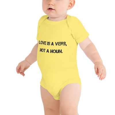 Love is a verb, not a noun. - Baby Jersey Short Sleeve One Piece Motivational quotes 7801557