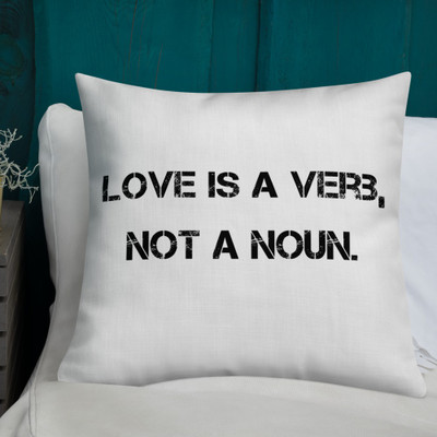 Love is a verb, not a noun. - Premium Pillow Motivational quotes 7801200