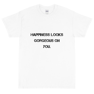 Happiness looks gorgeous on you. - Ultra Cotton T-Shirt Motivational quotes 7800727