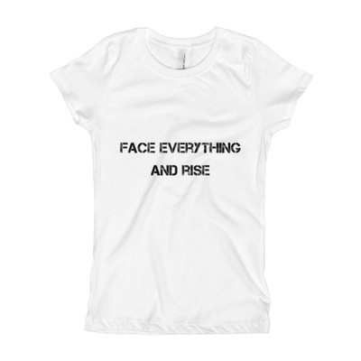 Face everything and rise - Girl's The Princess Tee Motivational quotes 7800760