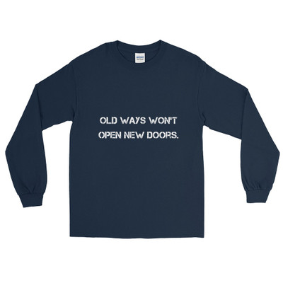 Old ways won't open new doors. - Ultra Cotton Long Sleeve T-Shirt Motivational quotes 7800603