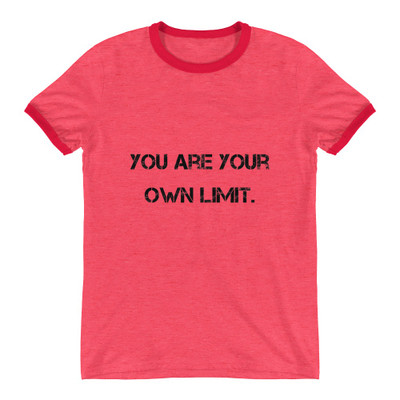 You are your own limit. - Lightweight Ringer Tee Motivational quotes 7801238