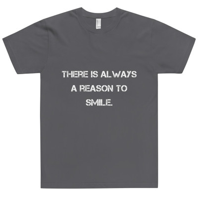 There is always a reason to smile. - Unisex Short Sleeve T-Shirt Motivational quotes 7800570