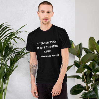 It takes two flints to make a fire. - Louisa May Alcott - Unisex Short Sleeve T-Shirt Motivational quotes 7800587