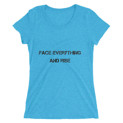Face everything and rise - Ladies' Triblend Short Sleeve T-Shirt Motivational quotes 7801014