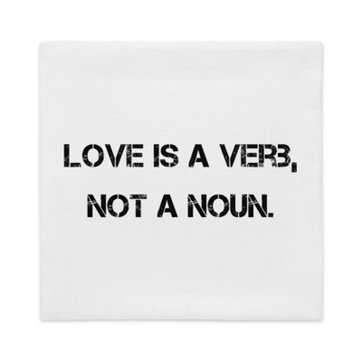 Love is a verb, not a noun. - Premium Pillow Case Motivational quotes 7801189