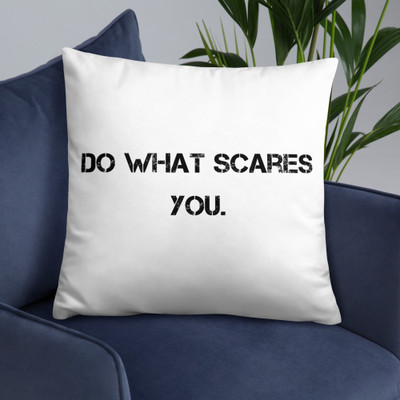 Do what scares you. - Pillow Motivational quotes 7800586