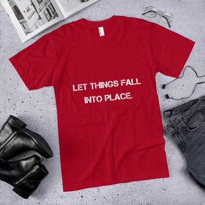 Let things fall into place. - Unisex Short Sleeve T-Shirt Motivational quotes 7800531