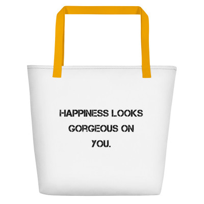 Happiness looks gorgeous on you. - Beach Bag Motivational quotes 7801369