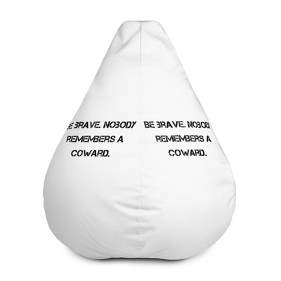 Be brave. Nobody remembers a coward. - Bean Bag Cover Motivational quotes 7812389