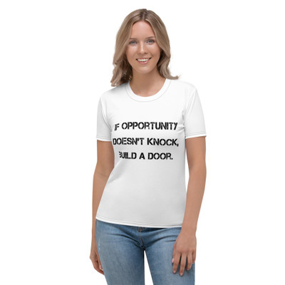 If opportunity doesn't knock, build a door. - Women's Crew Neck T-Shirt Motivational quotes 7811585