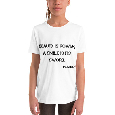 Beauty is power; a smile is its sword. - John Ray - Youth Short Sleeve Tee Motivational quotes 7812052