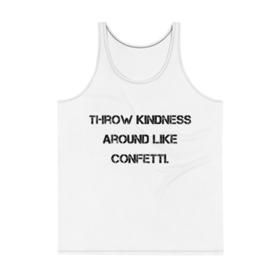 Throw kindness around like confetti. - Men's Tank Top Motivational quotes 7811667