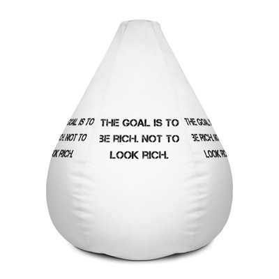 The goal is to be rich. Not to look rich. - Bean Bag Chair w/ filling Motivational quotes 7812396
