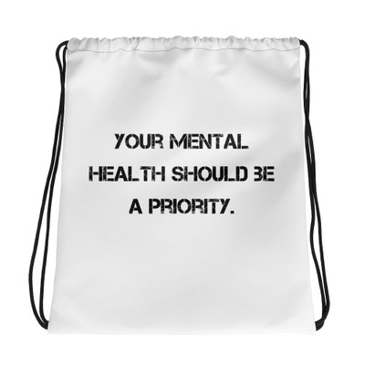 Your mental health should be a priority. - Drawstring Bag Motivational quotes 7811575