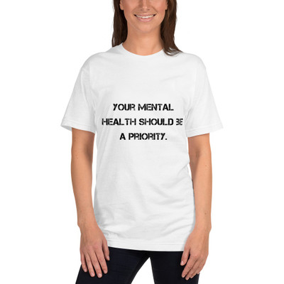 Your mental health should be a priority. - Unisex Short Sleeve T-Shirt Motivational quotes 7810067