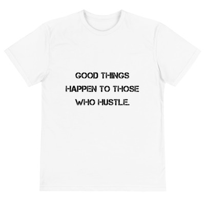 Good things happen to those who hustle. - Unisex Eco Tee Motivational quotes 7812495