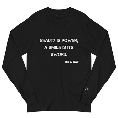 Beauty is power; a smile is its sword. - John Ray - Long Sleeve T-Shirt Motivational quotes 7812809