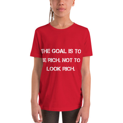 The goal is to be rich. Not to look rich. - Youth Short Sleeve Tee Motivational quotes 7812218