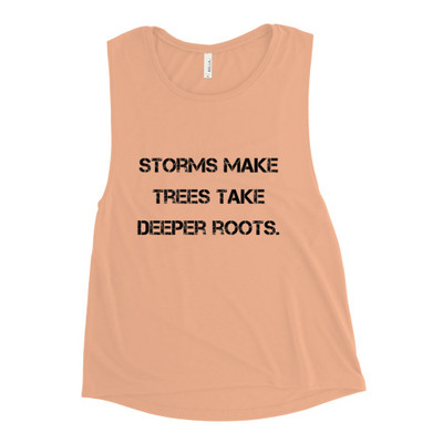 Storms make trees take deeper roots. - Women's Flowy Muscle Tank Motivational quotes 7811632