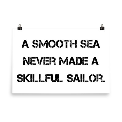 A smooth sea never made a skillful sailor. - Photo Paper Poster Motivational quotes 7810890