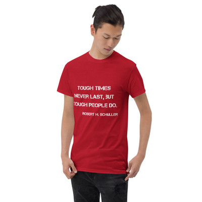 Tough times never last, but tough people do. - Robert H. Schuller - Ultra Cotton T-Shirt Motivational quotes 7810462