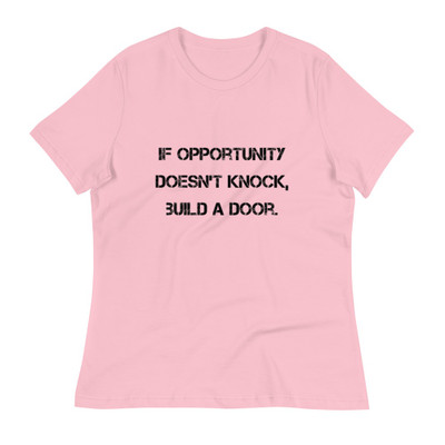 If opportunity doesn't knock, build a door. - Women's Relaxed Short Sleeve Jersey Tee Motivational quotes 7812769