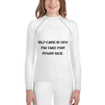 Self-care is how you take your power back. - Youth Rash Guard Motivational quotes 7812835