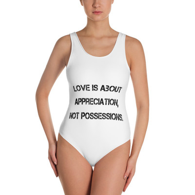 Love is about appreciation, not possessions. - One-Piece Swimsuit Motivational quotes 7811740