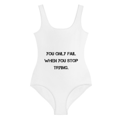 You only fail when you stop trying. - Youth Swimsuit Motivational quotes 7812479