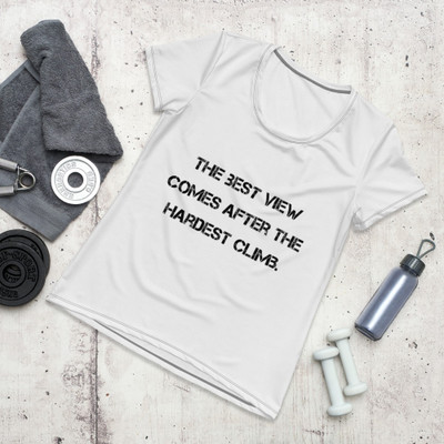 The best view comes after the hardest climb. - Women's Athletic T-Shirt Motivational quotes 7812384