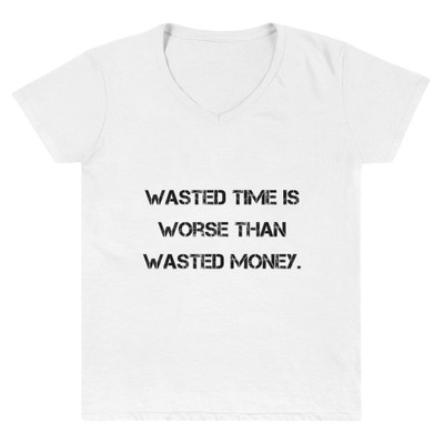 Wasted time is worse than wasted money. - Lightweight V-Neck T-Shirt Motivational quotes 7811801