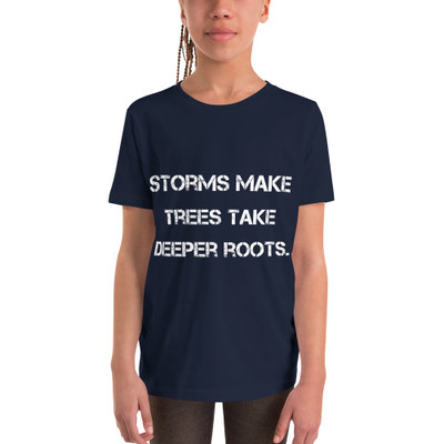 Storms make trees take deeper roots. - Youth Short Sleeve Tee Motivational quotes 7812030