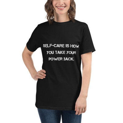 Self-care is how you take your power back. - Unisex Organic T-Shirt Motivational quotes 7812621