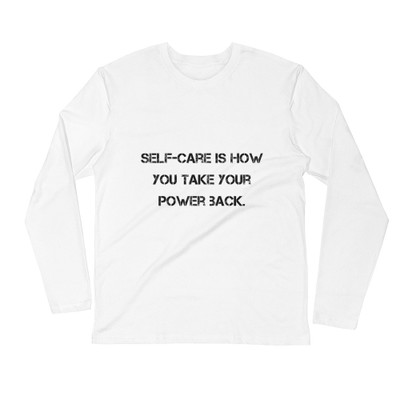 Self-care is how you take your power back. - Fitted Long Sleeve Crew Motivational quotes 7810493