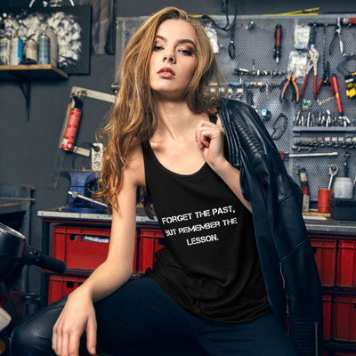 Forget the past, but remember the lesson. - Women's Flowy Racerback Tank Motivational quotes 7811280