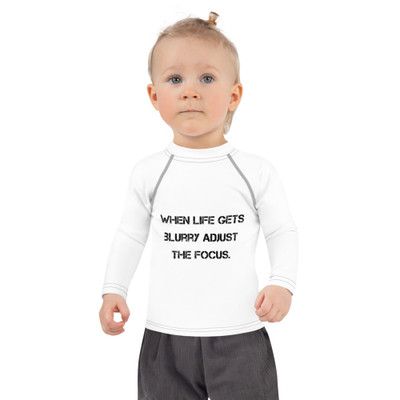 When life gets blurry adjust the focus. - Kids Rash Guard Motivational quotes 7812711